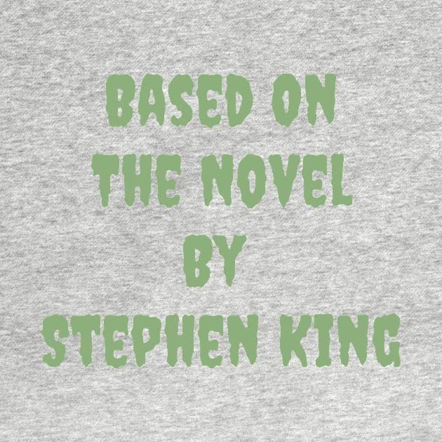 Based On The Novel By Stephen King by Geeky Gifts